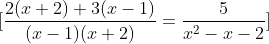 \[ \frac{2(x+2) + 3(x-1)}{(x-1)(x+2)} = \frac{5}{x^2-x-2} \]